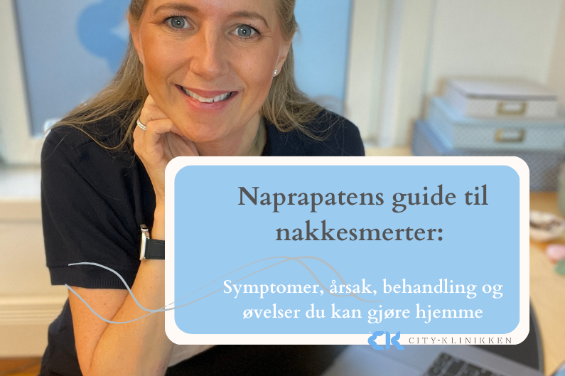 Naprapatens guide til nakkesmerter: Symptomer, årsak, behandling og øvelser du kan gjøre hjemme